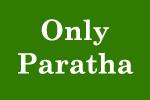 Only Paratha in 