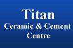 Titan Ceramic and Cement Centre