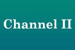 Channel II