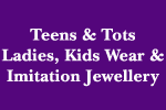Teens & Tots Ladies Kids Wear &  Jewellery